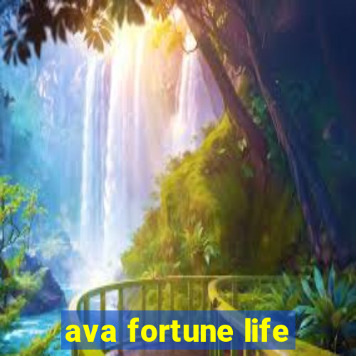 ava fortune life